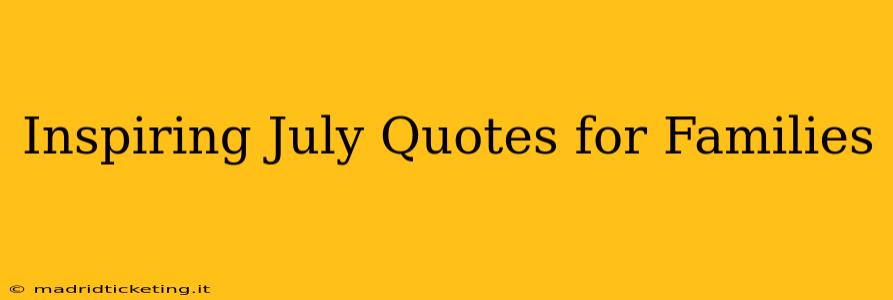 Inspiring July Quotes for Families