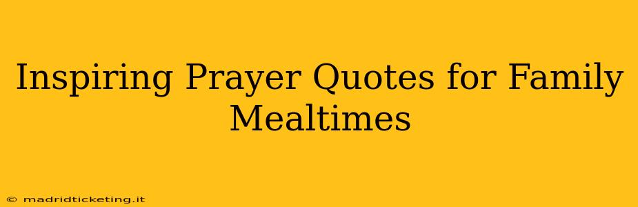 Inspiring Prayer Quotes for Family Mealtimes