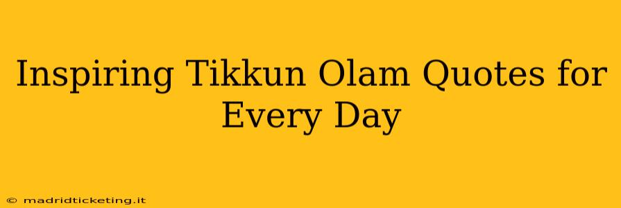 Inspiring Tikkun Olam Quotes for Every Day