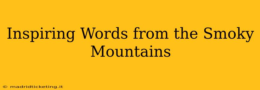 Inspiring Words from the Smoky Mountains
