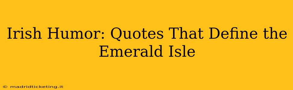 Irish Humor: Quotes That Define the Emerald Isle