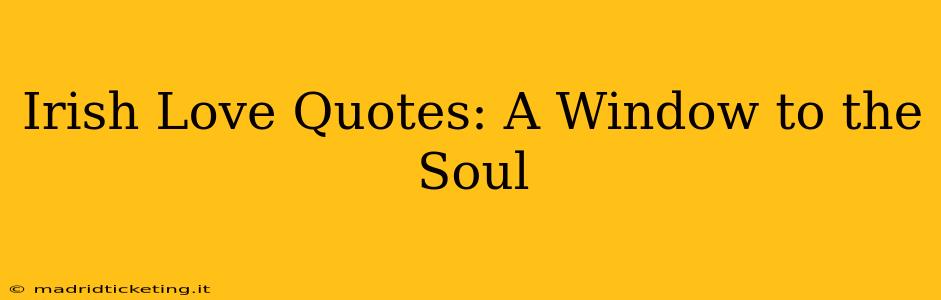 Irish Love Quotes: A Window to the Soul