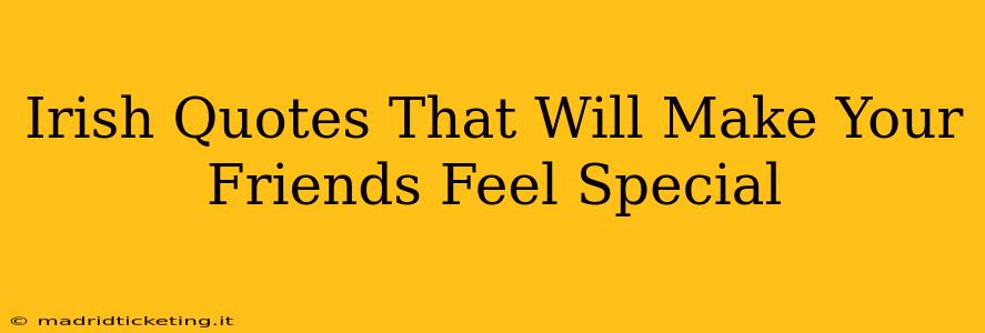 Irish Quotes That Will Make Your Friends Feel Special