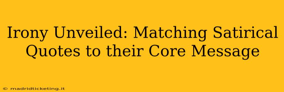 Irony Unveiled: Matching Satirical Quotes to their Core Message