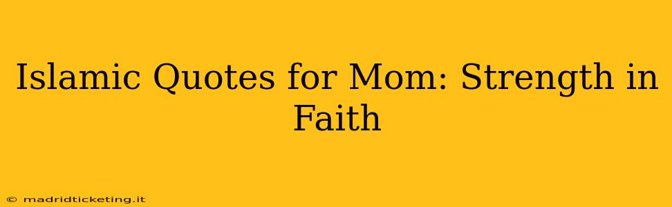 Islamic Quotes for Mom: Strength in Faith