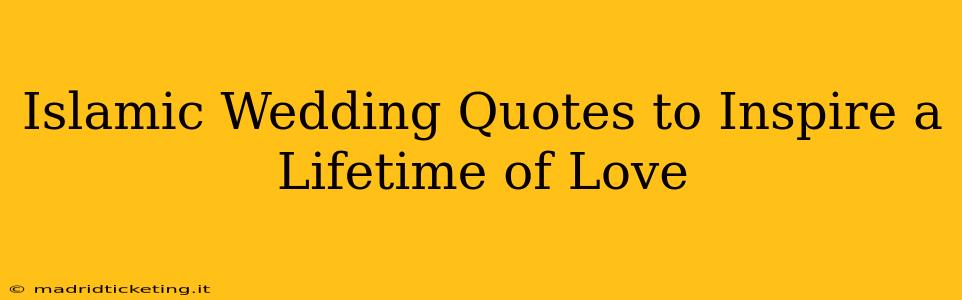 Islamic Wedding Quotes to Inspire a Lifetime of Love