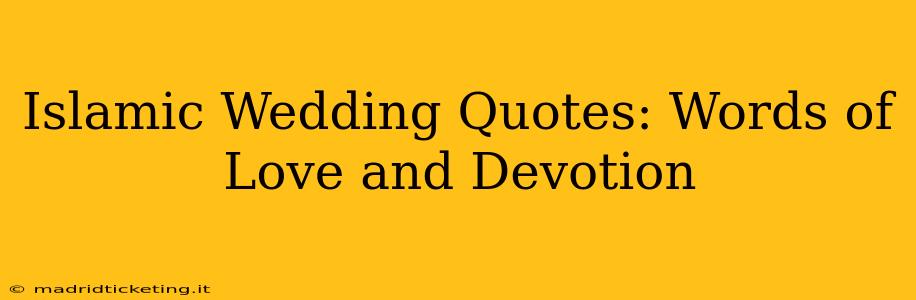 Islamic Wedding Quotes: Words of Love and Devotion