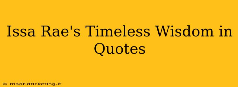 Issa Rae's Timeless Wisdom in Quotes