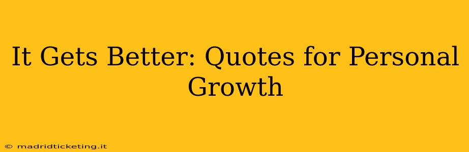 It Gets Better: Quotes for Personal Growth