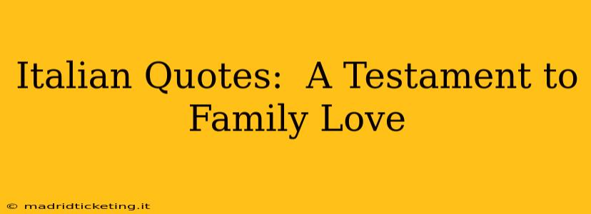 Italian Quotes:  A Testament to Family Love