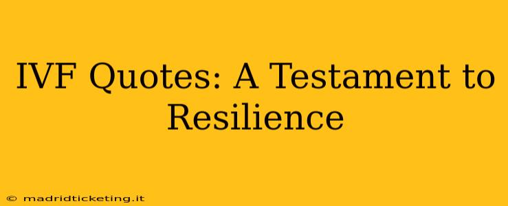 IVF Quotes: A Testament to Resilience