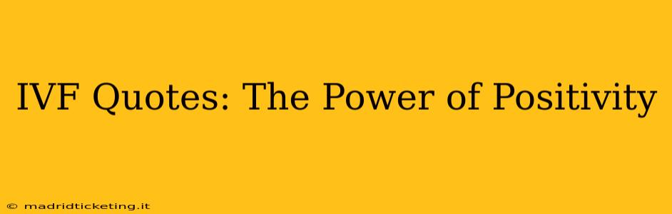 IVF Quotes: The Power of Positivity