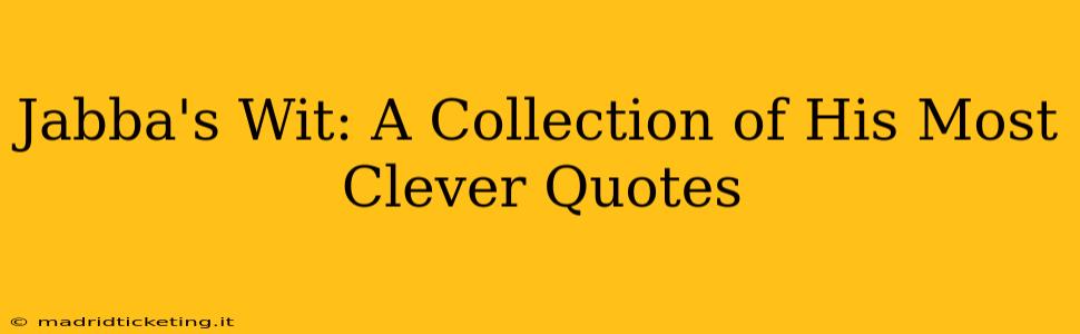 Jabba's Wit: A Collection of His Most Clever Quotes