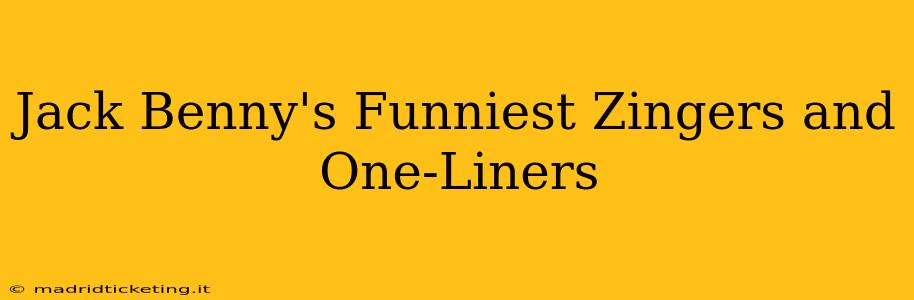 Jack Benny's Funniest Zingers and One-Liners