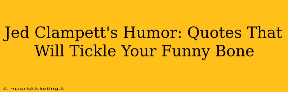 Jed Clampett's Humor: Quotes That Will Tickle Your Funny Bone