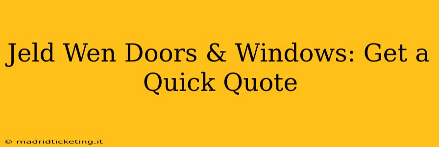 Jeld Wen Doors & Windows: Get a Quick Quote