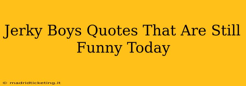 Jerky Boys Quotes That Are Still Funny Today
