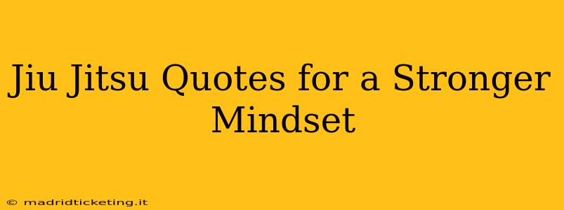 Jiu Jitsu Quotes for a Stronger Mindset