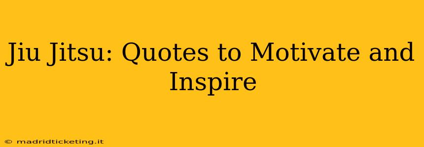 Jiu Jitsu: Quotes to Motivate and Inspire