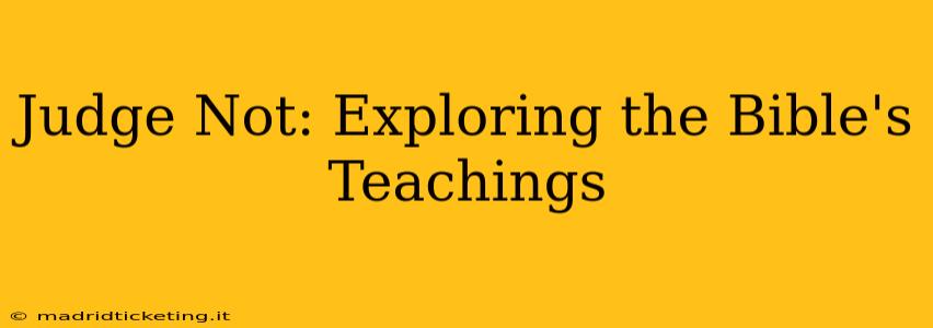 Judge Not: Exploring the Bible's Teachings