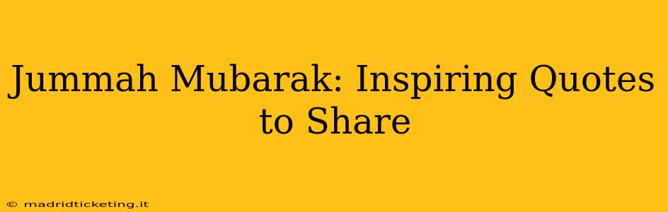 Jummah Mubarak: Inspiring Quotes to Share