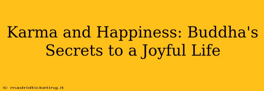 Karma and Happiness: Buddha's Secrets to a Joyful Life