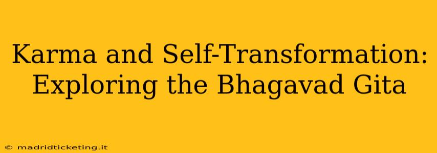 Karma and Self-Transformation: Exploring the Bhagavad Gita