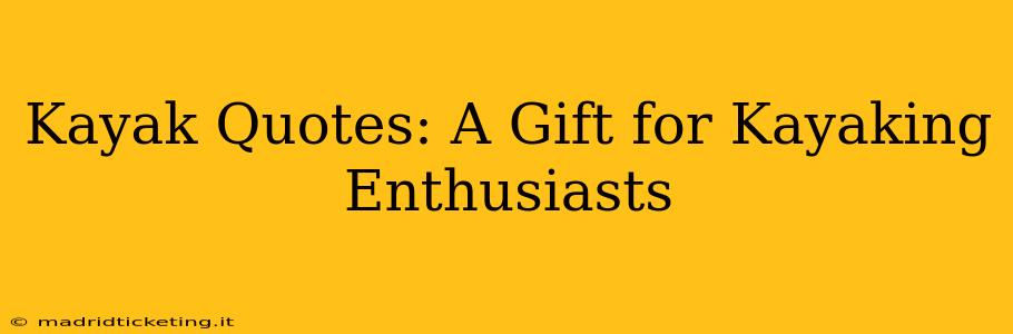 Kayak Quotes: A Gift for Kayaking Enthusiasts