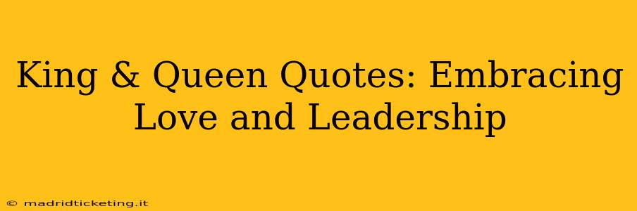 King & Queen Quotes: Embracing Love and Leadership