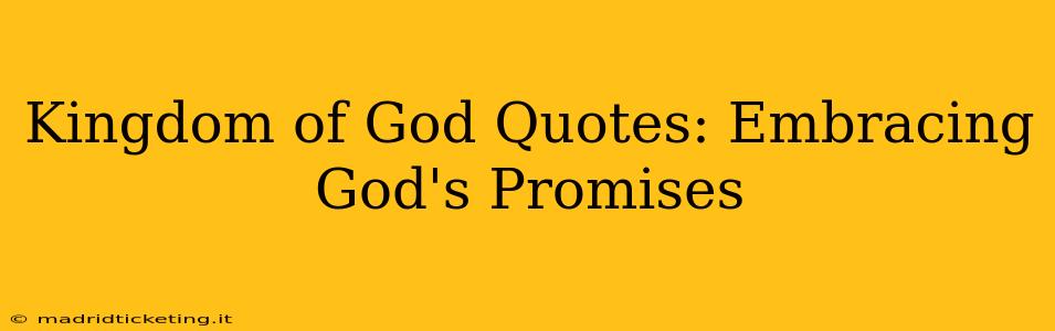 Kingdom of God Quotes: Embracing God's Promises