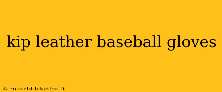kip leather baseball gloves