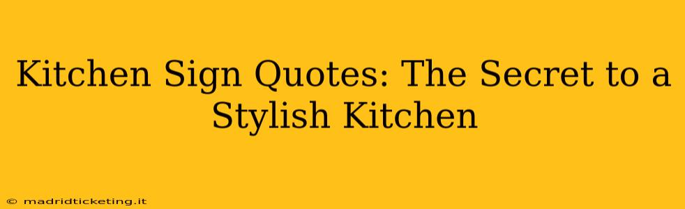 Kitchen Sign Quotes: The Secret to a Stylish Kitchen