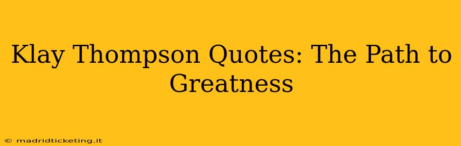 Klay Thompson Quotes: The Path to Greatness