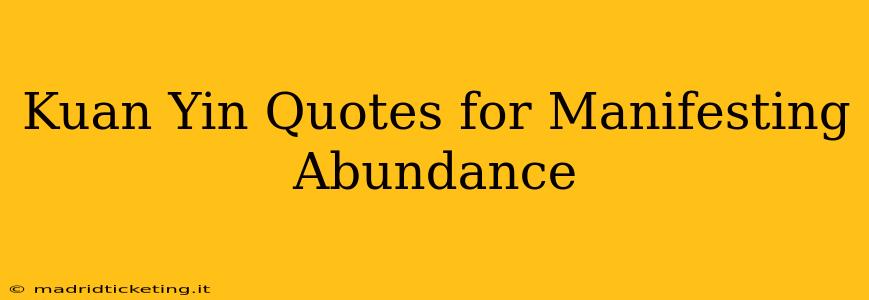 Kuan Yin Quotes for Manifesting Abundance