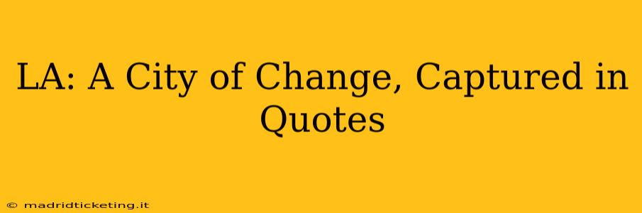 LA: A City of Change, Captured in Quotes