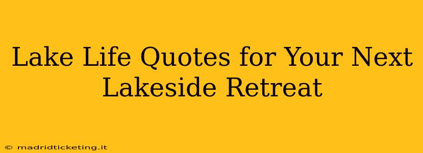 Lake Life Quotes for Your Next Lakeside Retreat