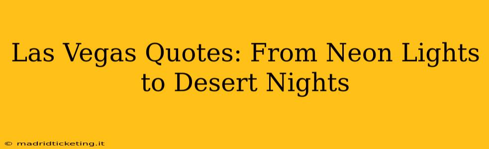 Las Vegas Quotes: From Neon Lights to Desert Nights