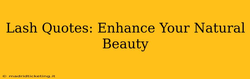 Lash Quotes: Enhance Your Natural Beauty