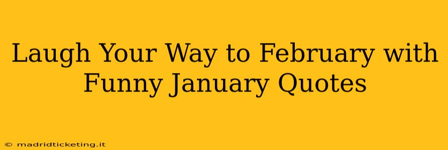Laugh Your Way to February with Funny January Quotes