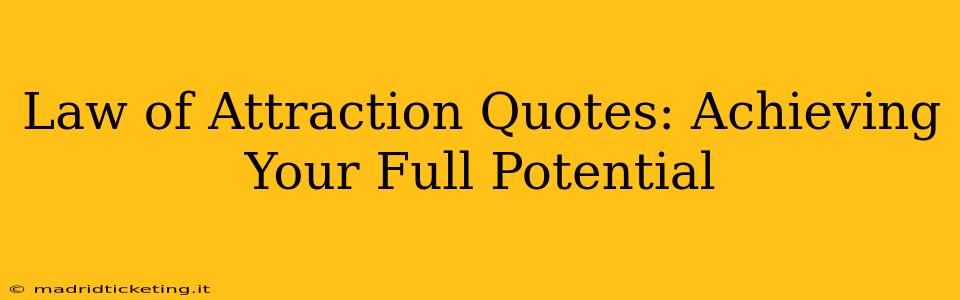 Law of Attraction Quotes: Achieving Your Full Potential