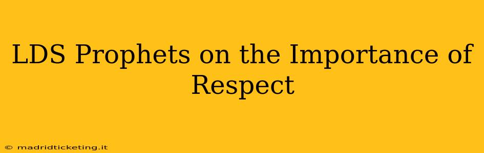 LDS Prophets on the Importance of Respect
