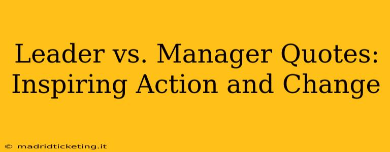 Leader vs. Manager Quotes:  Inspiring Action and Change