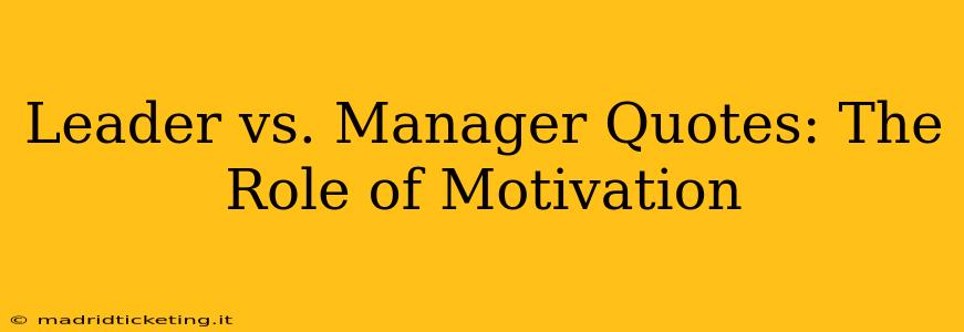 Leader vs. Manager Quotes: The Role of Motivation