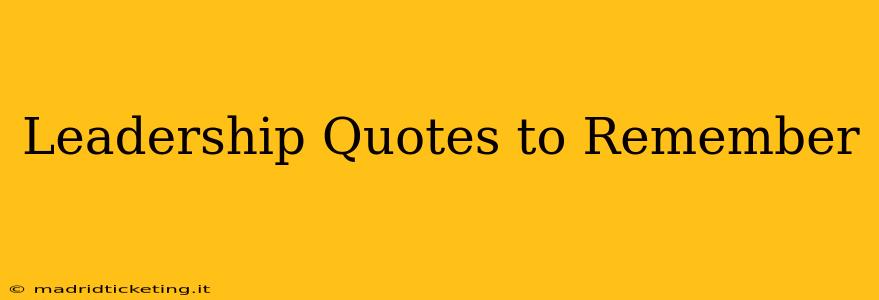 Leadership Quotes to Remember