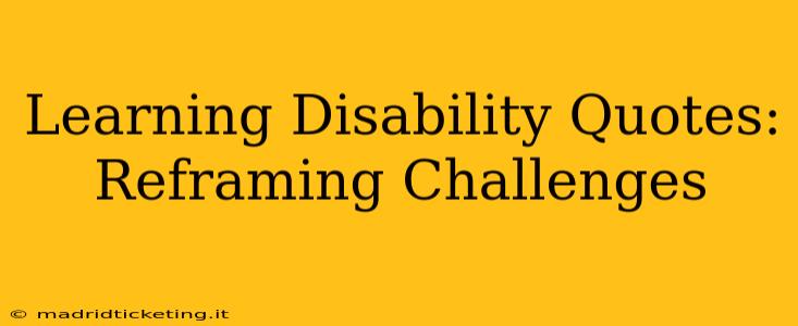 Learning Disability Quotes: Reframing Challenges