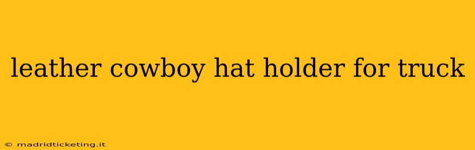leather cowboy hat holder for truck