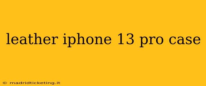 leather iphone 13 pro case
