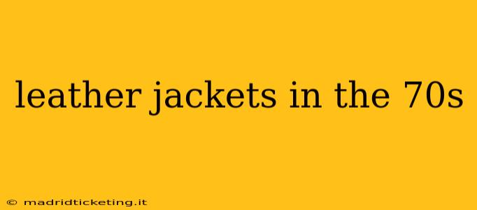 leather jackets in the 70s