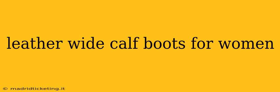 leather wide calf boots for women
