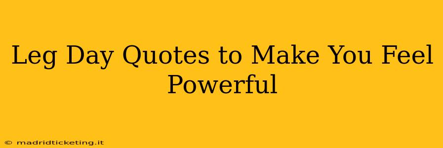 Leg Day Quotes to Make You Feel Powerful
